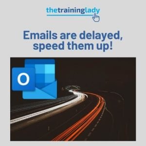 Emails are delayed, speed them up in Outlook