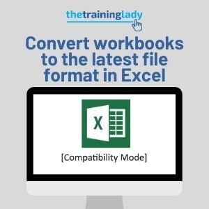Convert workbooks to the latest file format in Excel