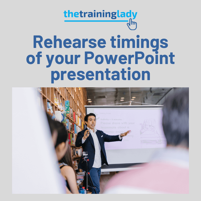 Rehearse timings of your PowerPoint presentation